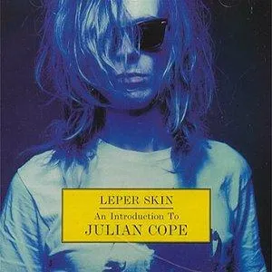 Leper skin : an introduction to Julian Cope